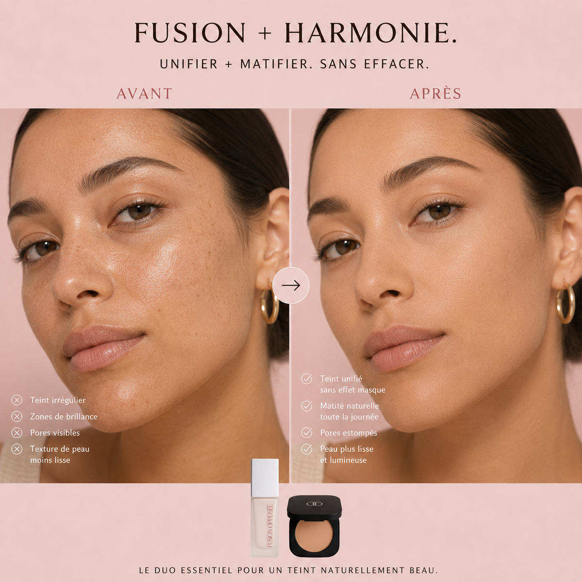 Avant et après application de Fusion Opposée et Harmonie Opposée pour un teint plus uniforme et mat sans effet masque