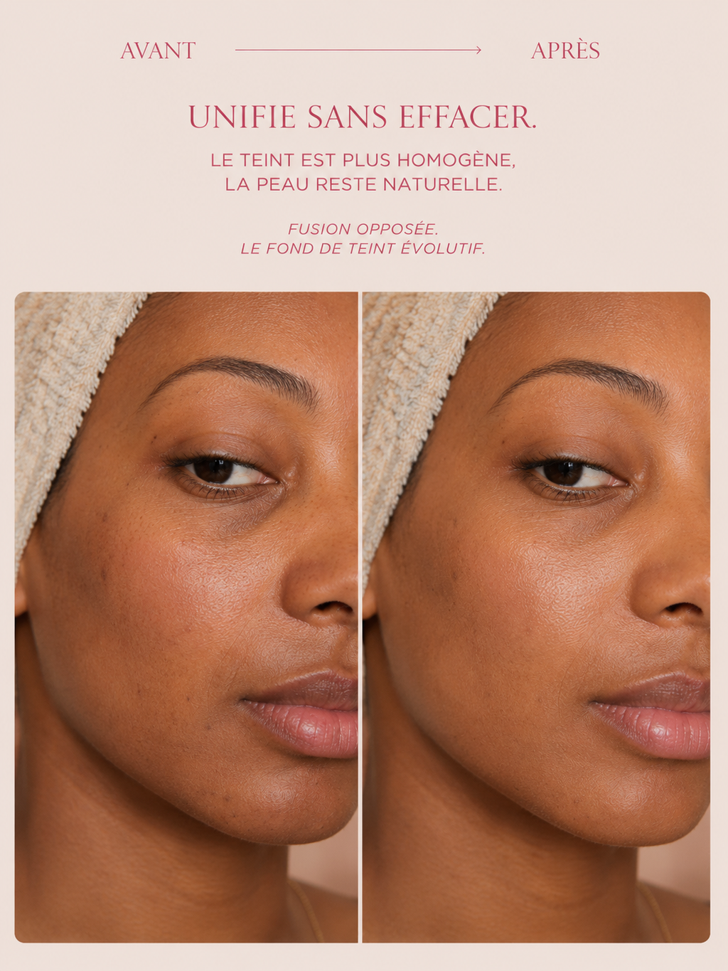 Avant et après application de Fusion Opposée sur peau foncée, montrant un teint unifié et un fini naturel.