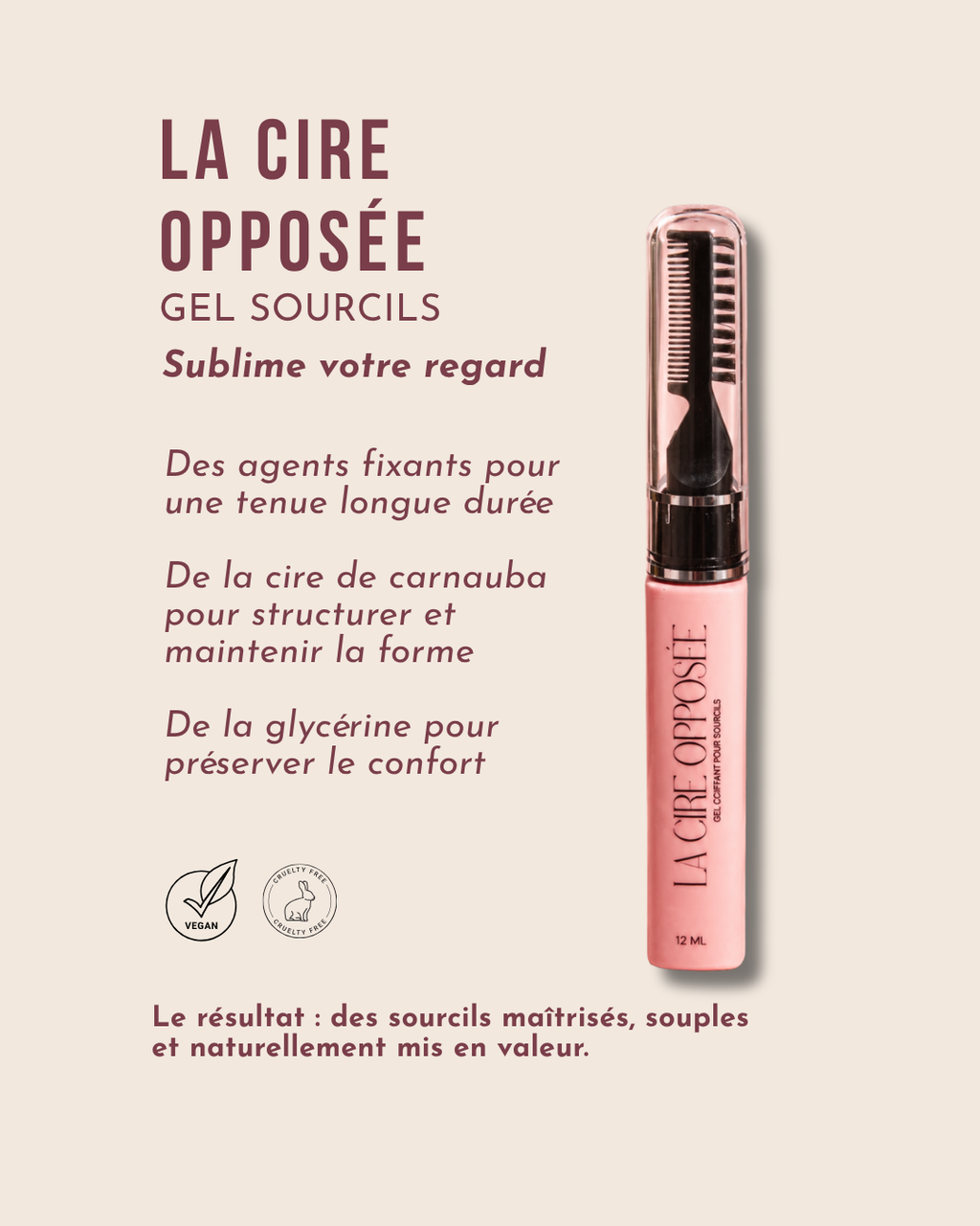 Affiche bénéfices (agents fixants, cire carnauba, glycérine, Vegan/Cruelty Free)